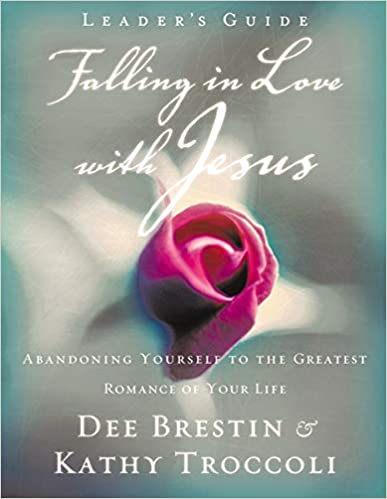 Falling In Love With Jesus Leader's Guide PB - Dee Brestin & Kathy Troccoli